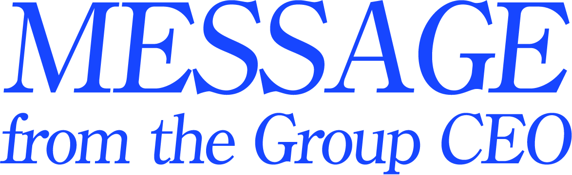 MESSAGE from the Group CEO
